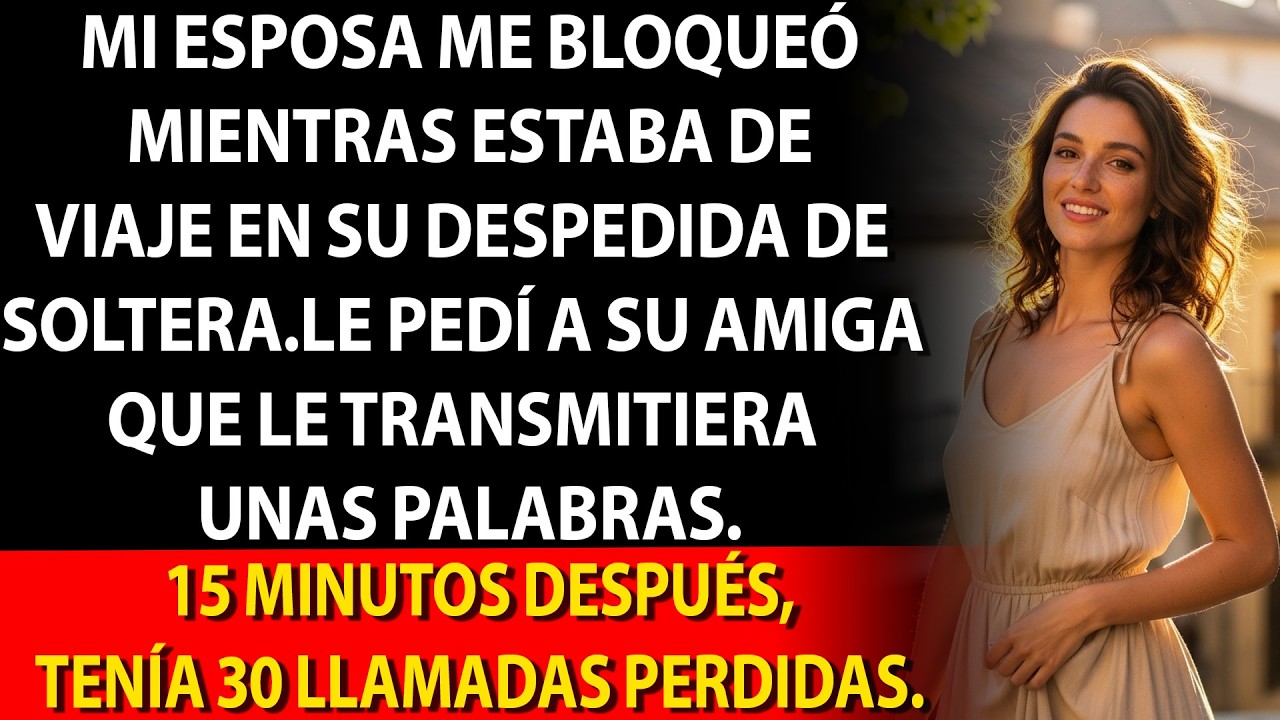 💃 Mi esposa me bloqueó en su despedida de soltera; pedí a una amiga que le pasara un mensaje.