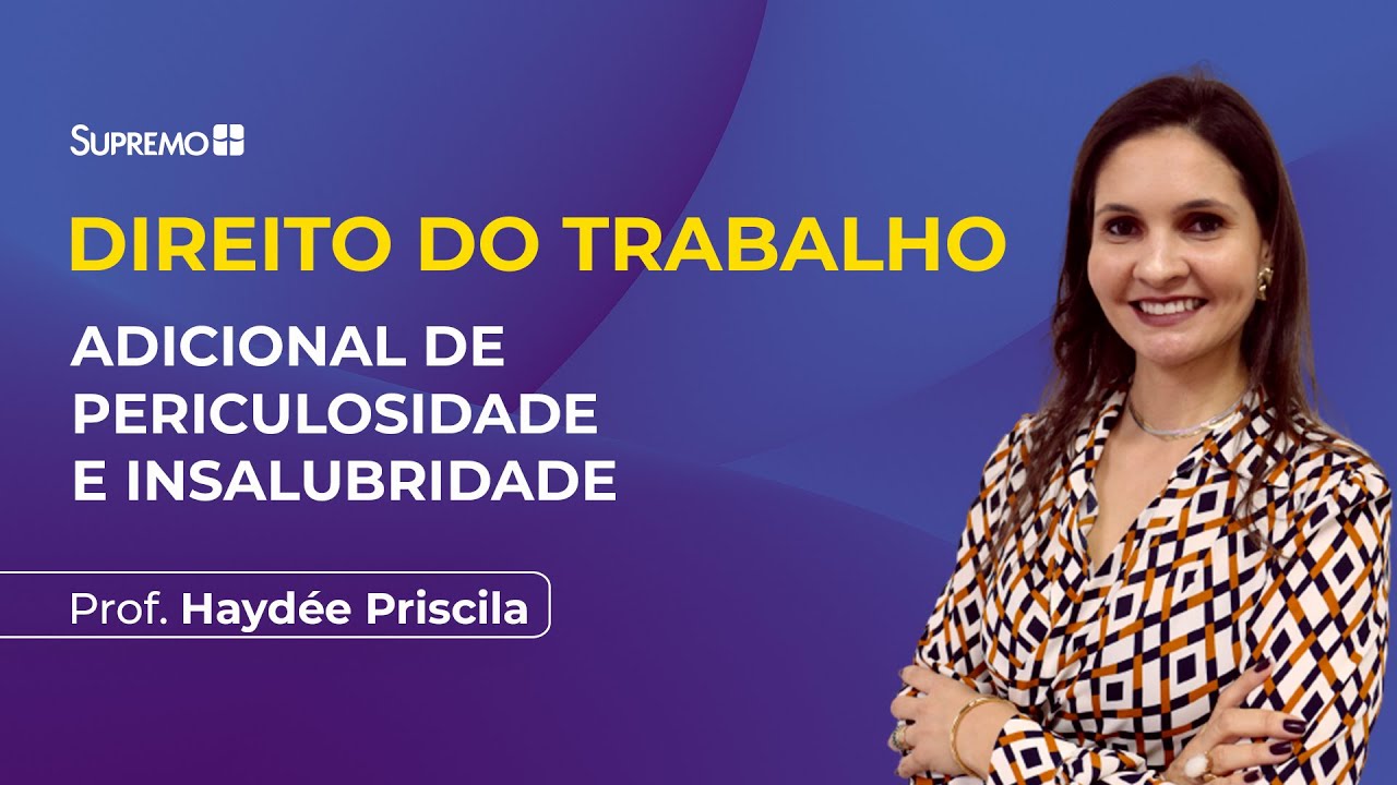 ADICIONAL DE PERICULOSIDADE E INSALUBRIDADE | Profª. Haydée Priscila