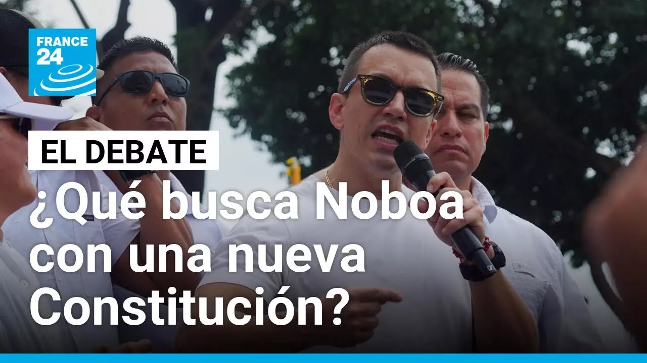 ¿Por qué quiere Daniel Noboa cambiar la Constitución de Ecuador? • FRANCE 24 Español