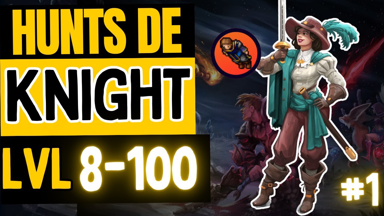 ⚠️[MELHORES HUNTS DE KNIGHT]⚠️ LEVEL 8 ATÉ 100 PARTE 1