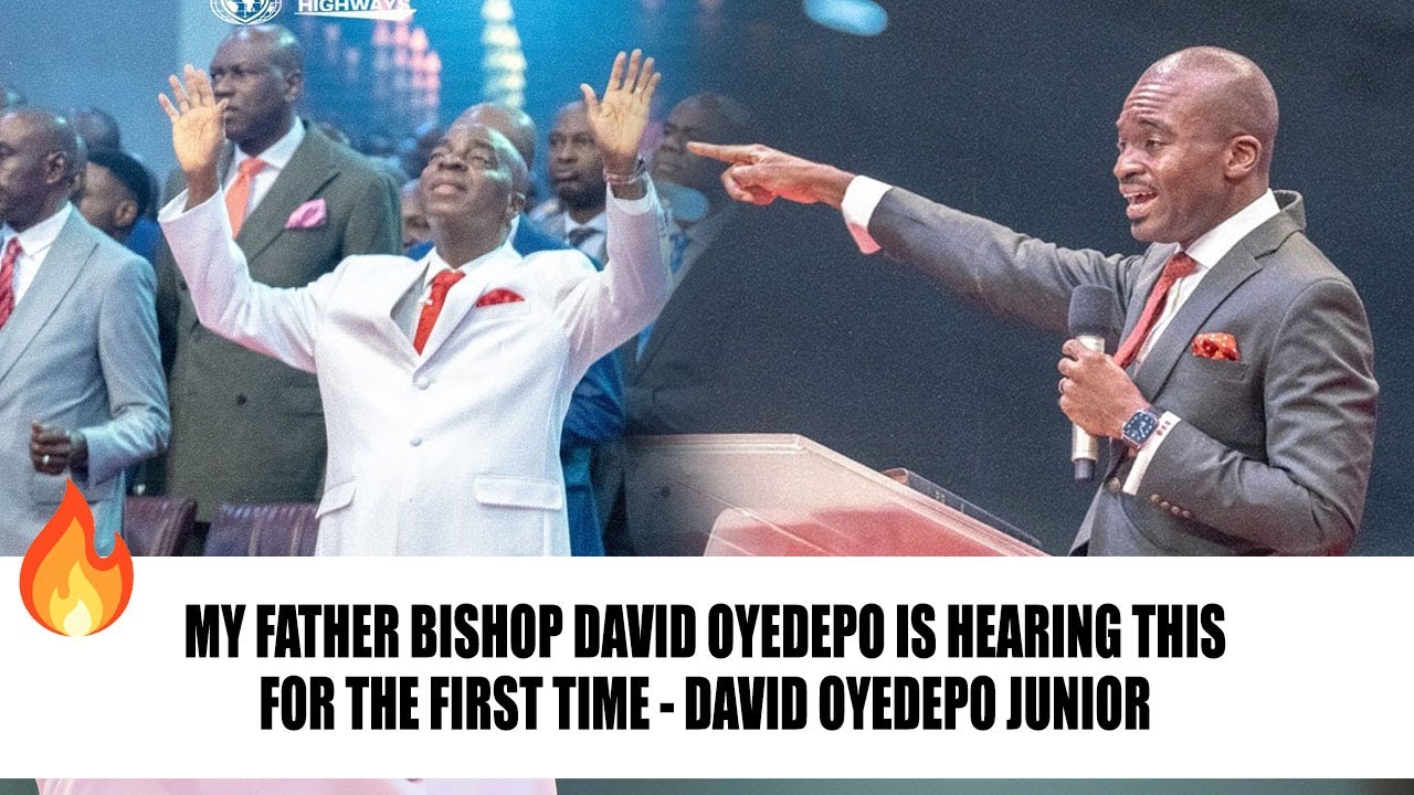 MY FATHER BISHOP DAVID OYEDEPO IS HEARING THIS FOR THE FIRST TIME - DAVID OYEDEPO JUNIOR