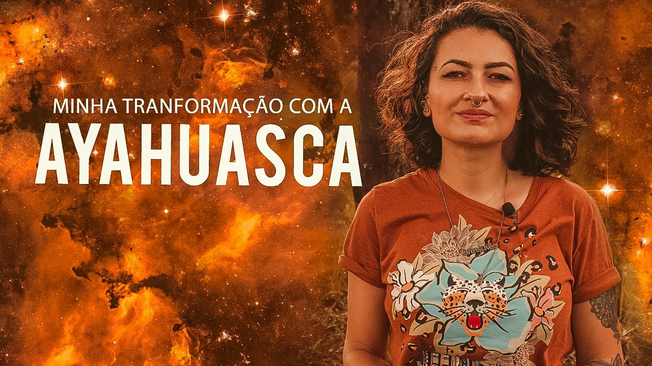 Minha Experiência de Tranformação com Ayahuasca