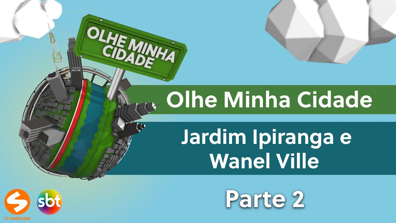Olhe Minha Cidade - Jardim Ipiranga e Wanel Ville - Parte 2 | TV Sorocaba SBT