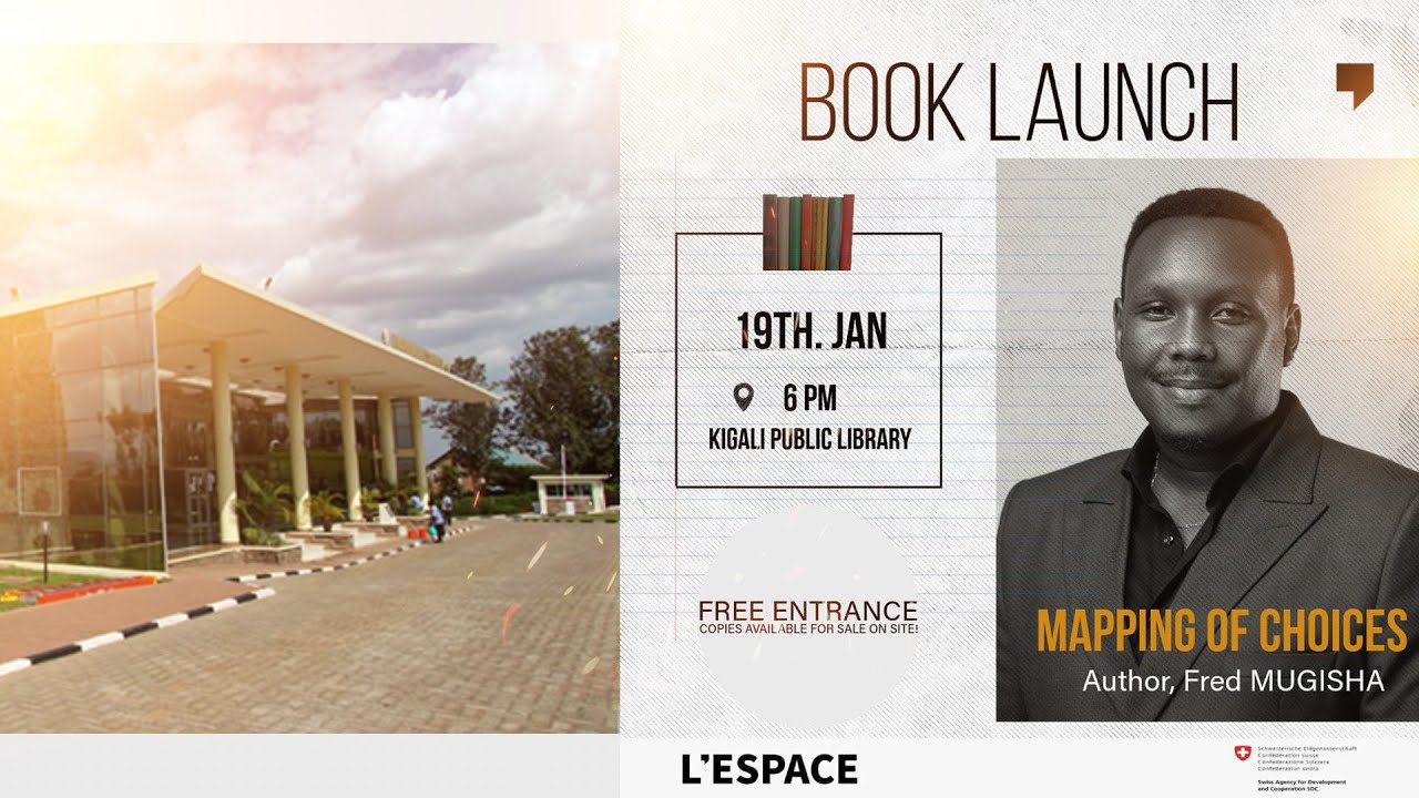 MAPPING OF CHOICES  BOOK LAUNCH  I  KIGALI PUBLIC LIBRARY  I  6PM