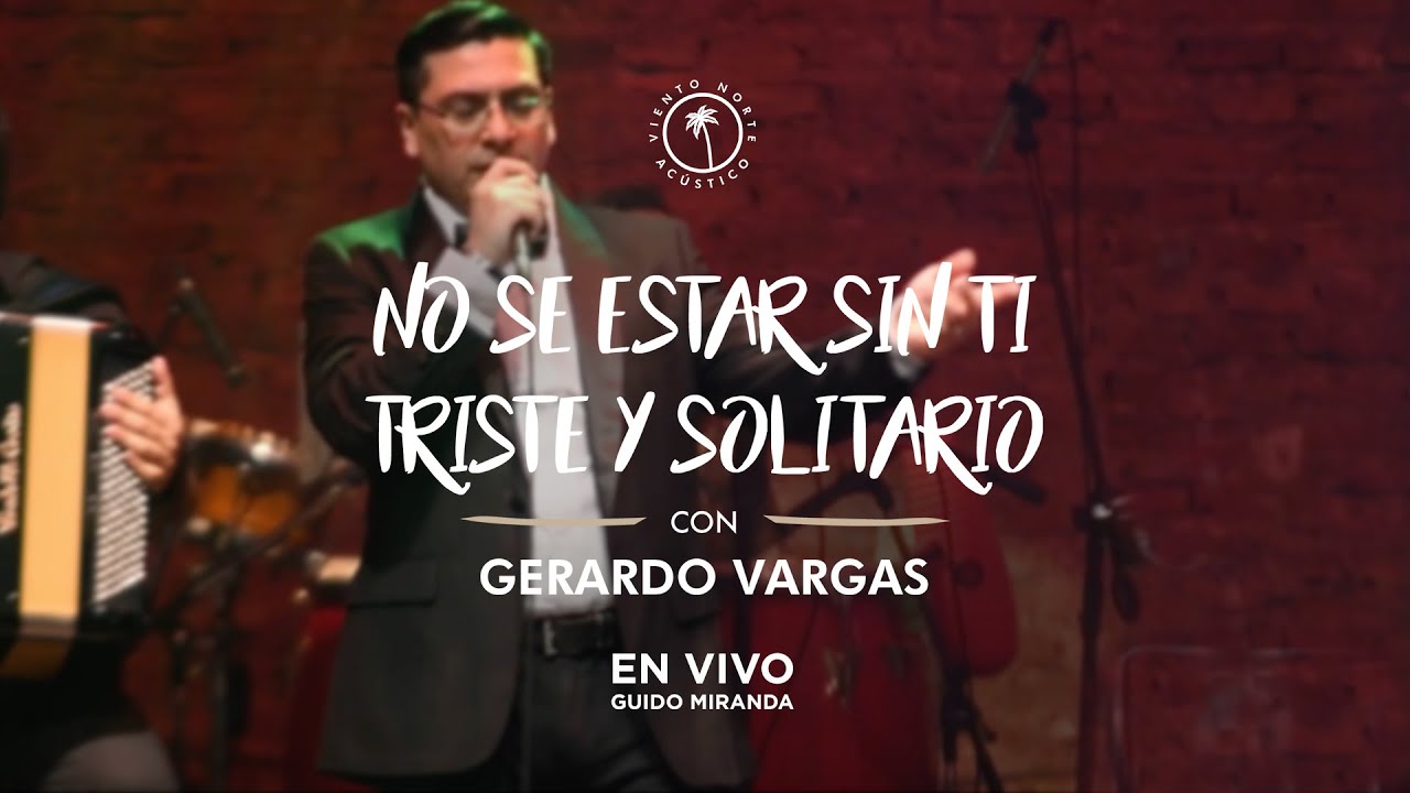 VIENTO NORTE Ft. GERARDO VARGAS - No se estar sin ti / Triste y solitario  (ac&uacute;stico EN VIVO)