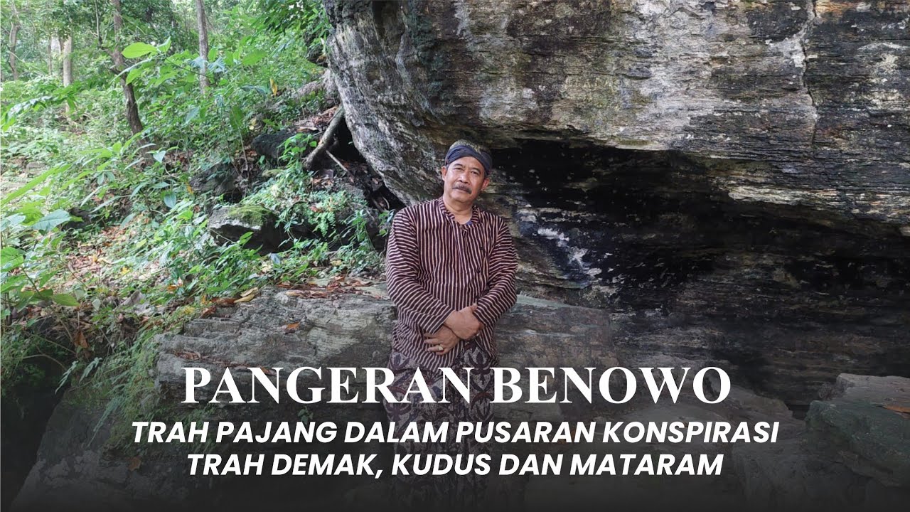 Pangeran Benowo ; Trah Pajang Dalam Pusaran Konspirasi Trah Demak, Kudus dan Mataram