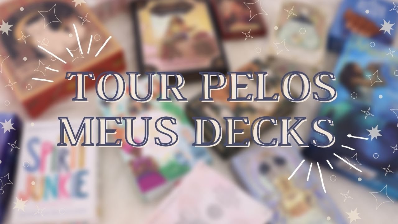 Tour Pelos Meus Decks de Tar&ocirc;