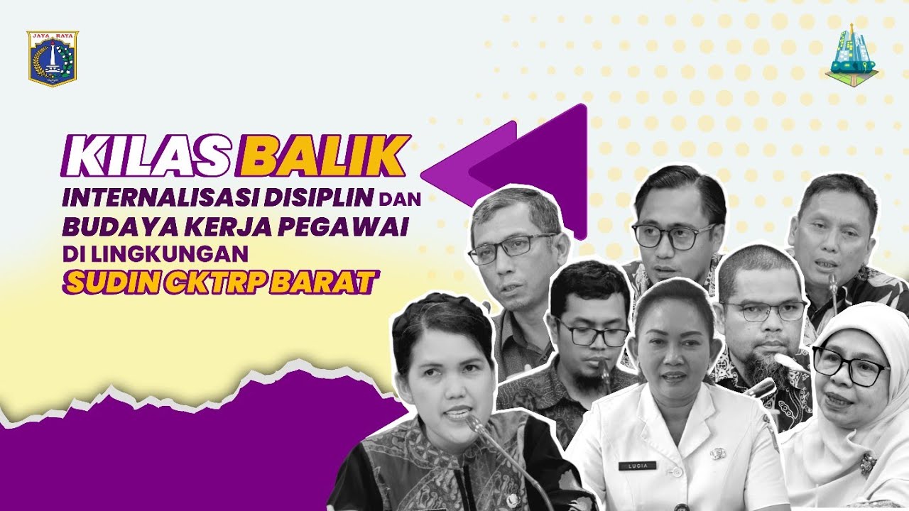 Kilas Balik Internalisasi Disiplin dan Budaya Kerja Pegawai di Lingkungan Sudin CKTRP Jakarta Barat