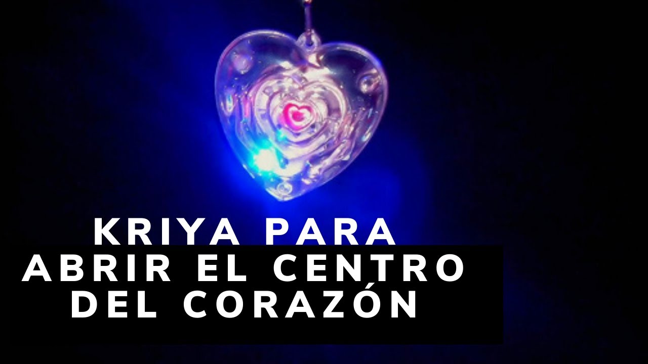 ¡¡Kriya para abrir el centro del Corazón!!