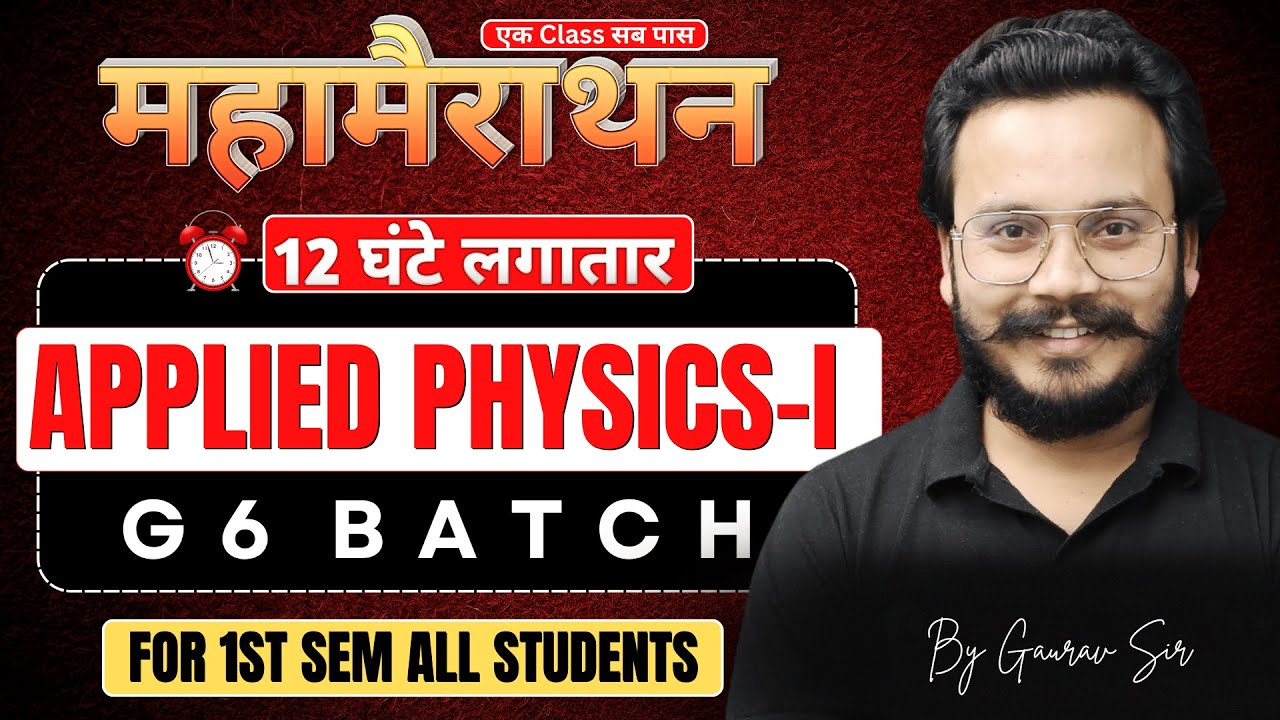 Applied Physics-I | Mahamarathon (लगातार 12 घंटे) | G6 Batch | Gaurav Sir