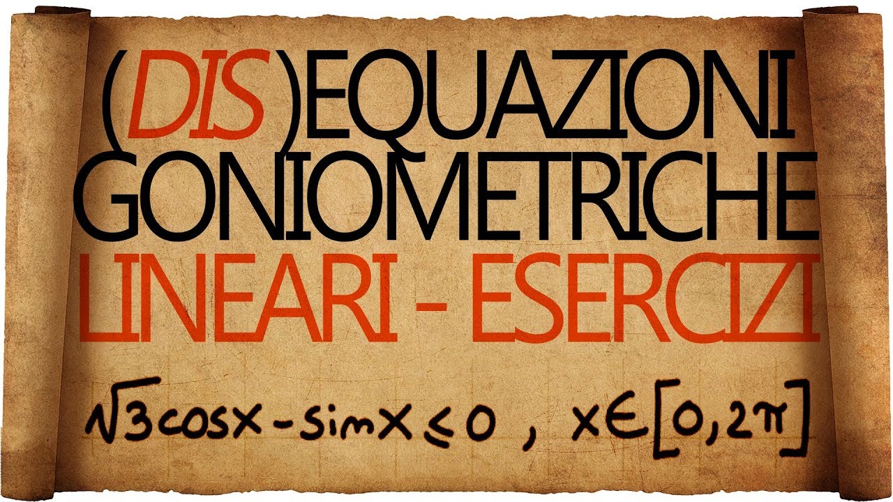 Equazioni e Disequazioni Goniometriche Lineari : Esercizi Svolti