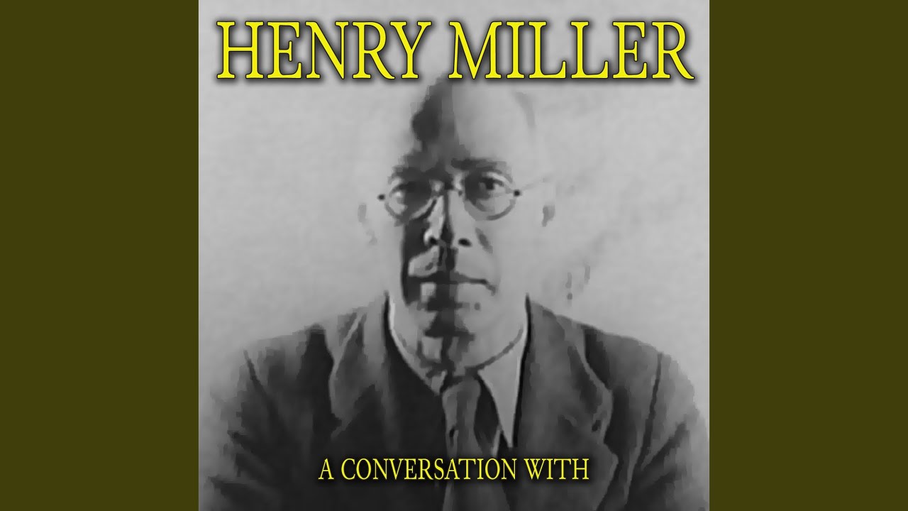 A Conversation With Henry Miller Part 1