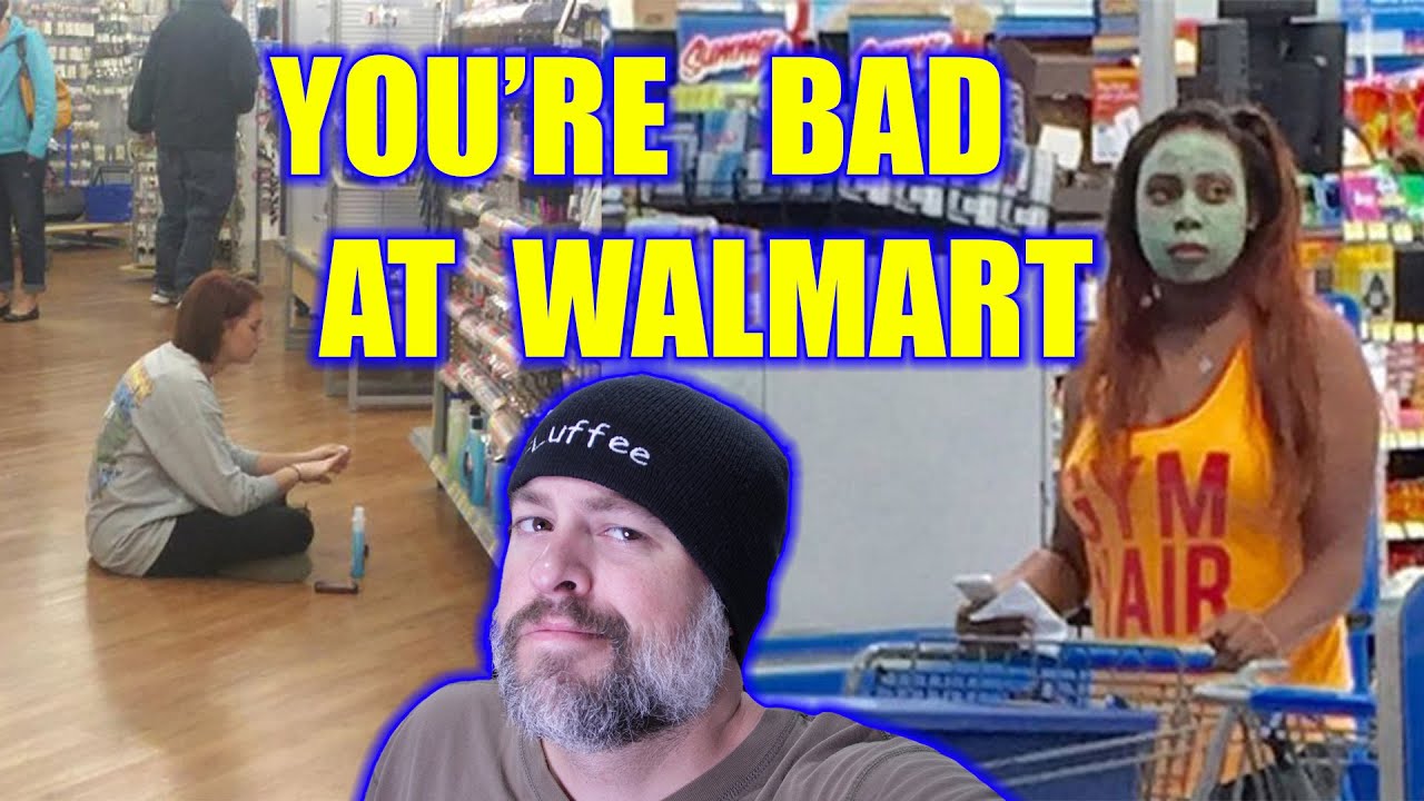 You're Bad at Walmart! #66