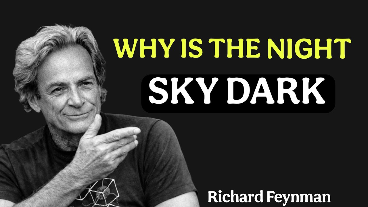 (Feynman Explain) That the Universe Is Full of Stars but Why Is It Dark?