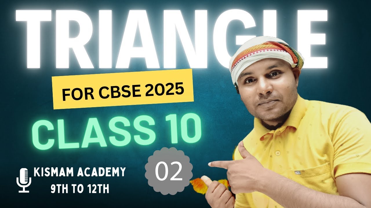 Lec 02 Mastering Triangles: CBSE Class 10 Math - Chapter on Triangles (2025) | Kismam Academy