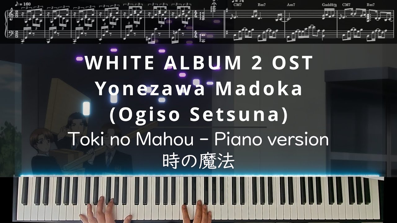 WHITE ALBUM 2 OST - Yonezawa Madoka - Toki no Mahou (時の魔法) - Piano cover (with Sheet music)