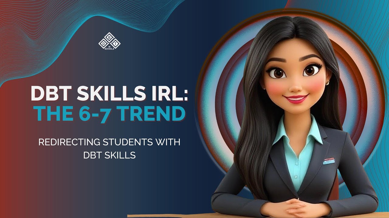 DBT Skills IRL: The 6:7 Trend-Teaching Time & Place Awareness with DBT Skills