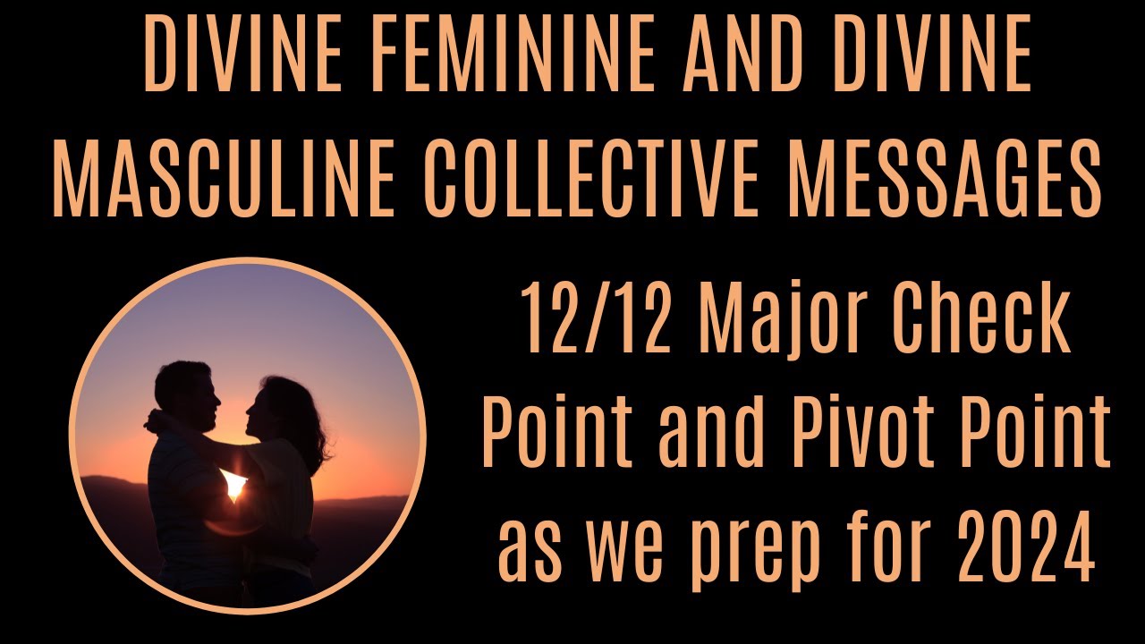 #12 DIVINE FEMININE and DIVINE MASCULINE 12/12 Collective Check Point. Victorious Energies Rising