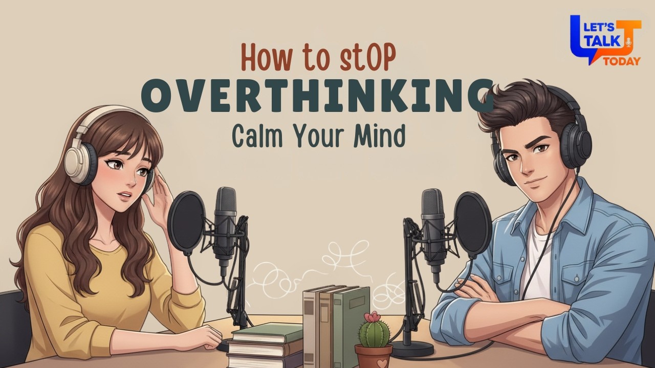 English Podcast For Easy English Conversation | Talking About Overthinking | Let's Talk Today