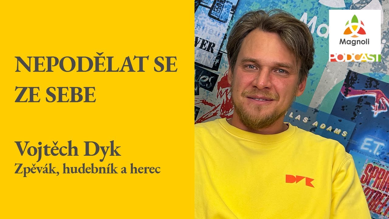 Magnoli Universe #21: Vojtěch Dyk o přijímání smrti, štěstí i snaze se ze sebe nepodělat
