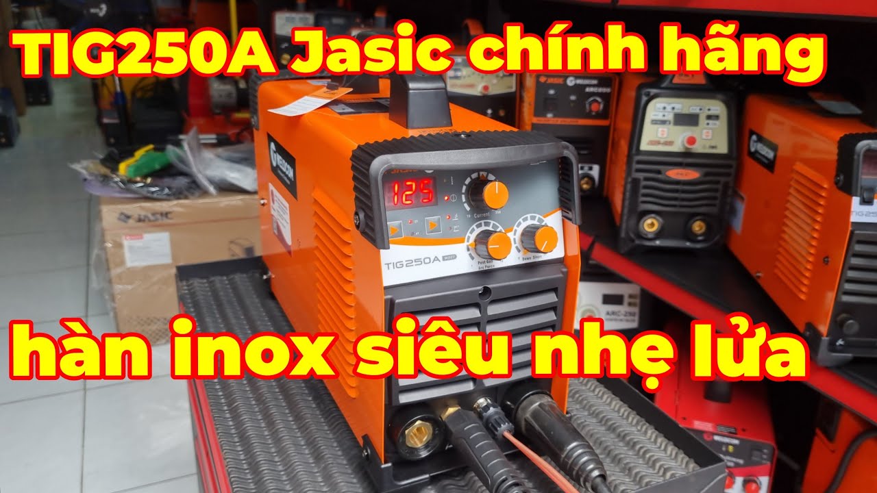 Máy hàn Tig250A(W227) Jasic chính hãng hàn inox mỏng dày lửa hàn siêu nhẩy