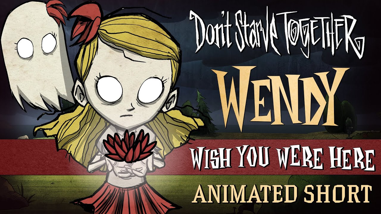 Don't Starve Together: Wish You Were Here [Wendy Animated Short]