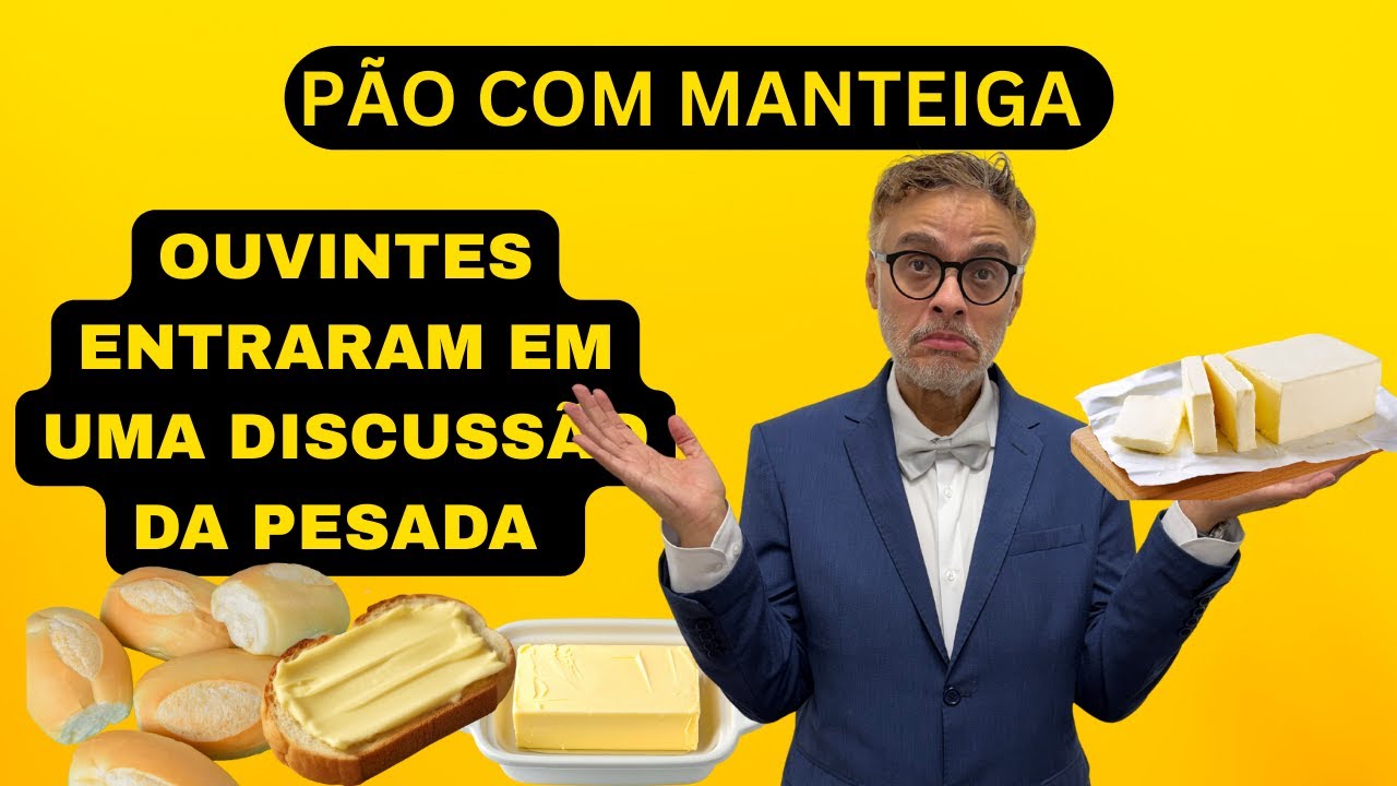 UMA GRANDE DISCUSSÃO SOBRE PÃO COM MANTEIGA, DEIXE AÍ NOS COMENTÁRIOS A SUA OPINIÃO.