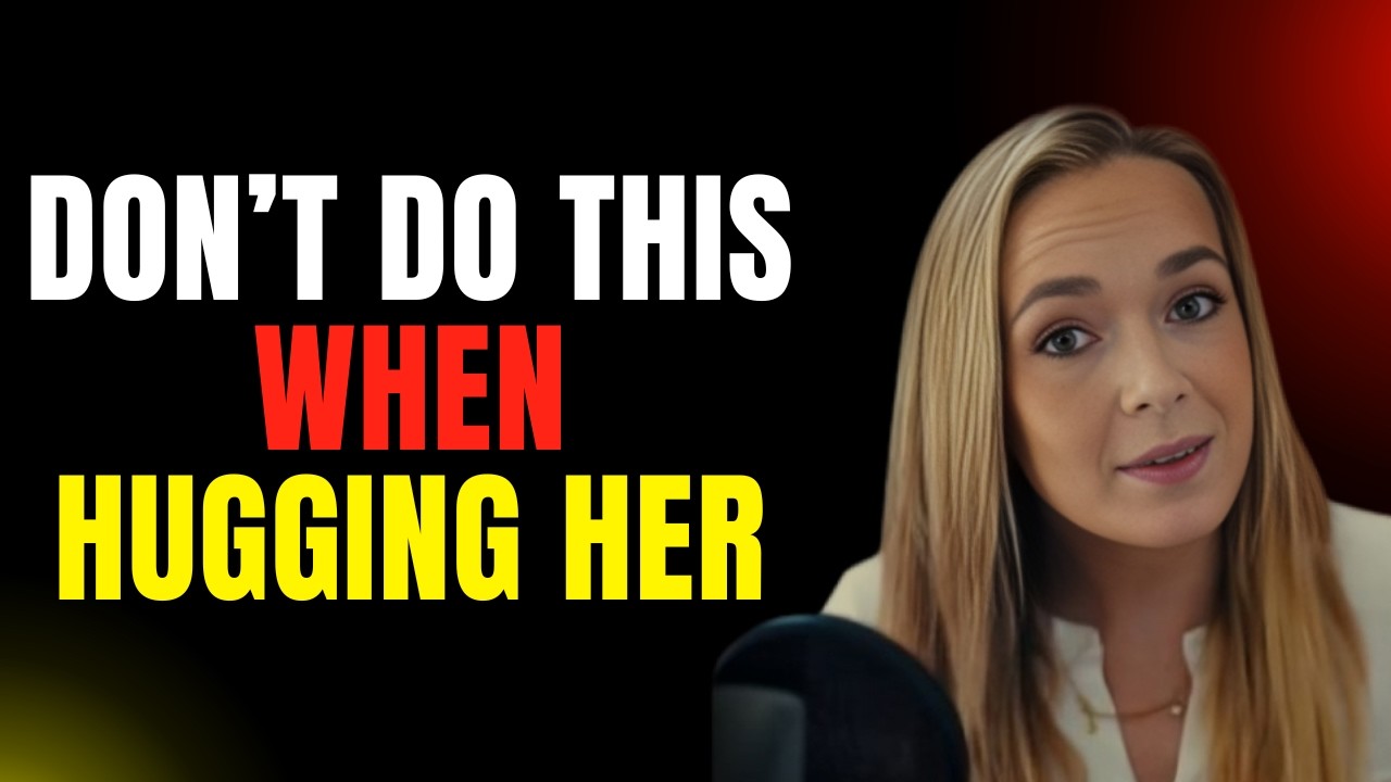 When you go to hug a woman, NEVER do this | Female Psychology