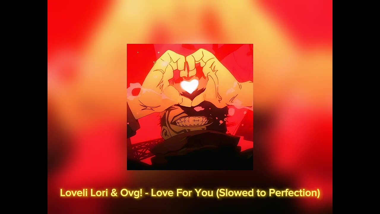 Loveli Lori & Ovg! - Love For You (Slowed to Perfection)