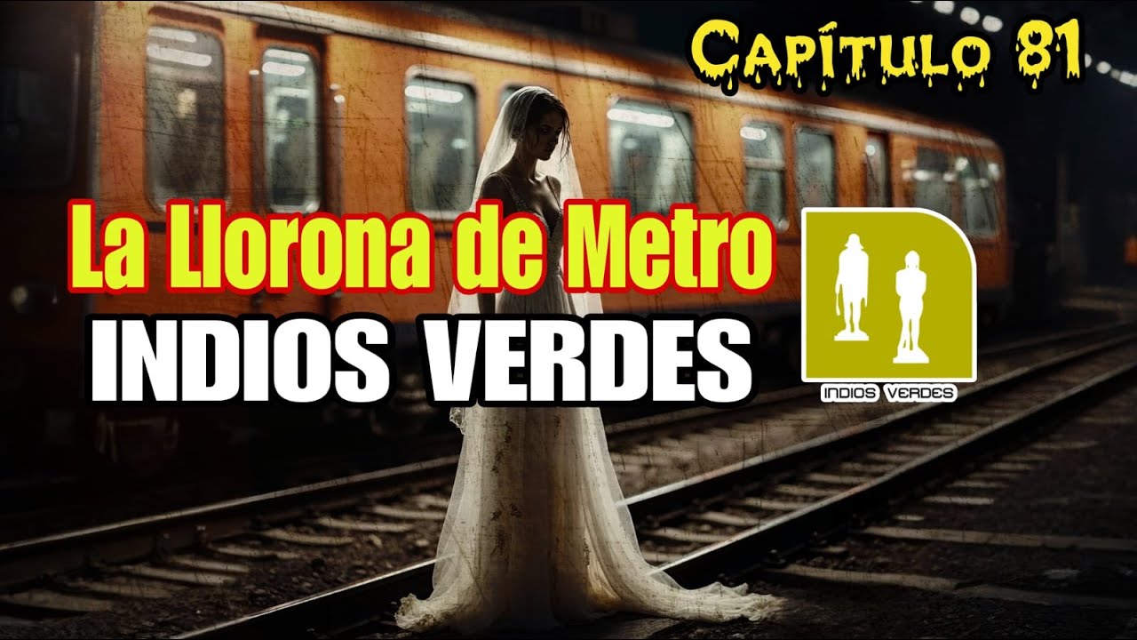 Capítulo 81 - La Llorona de Indios Verdes