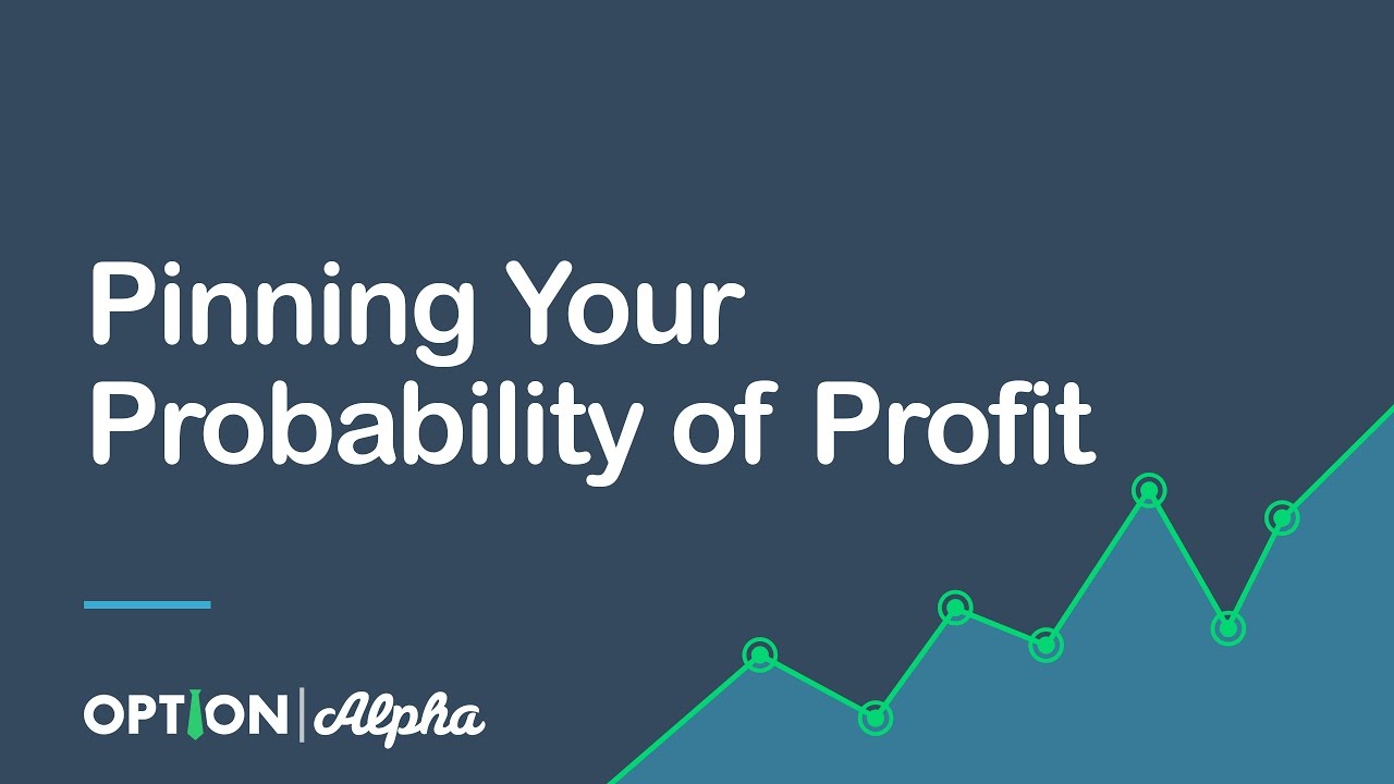Pinning Your Probability of Profit