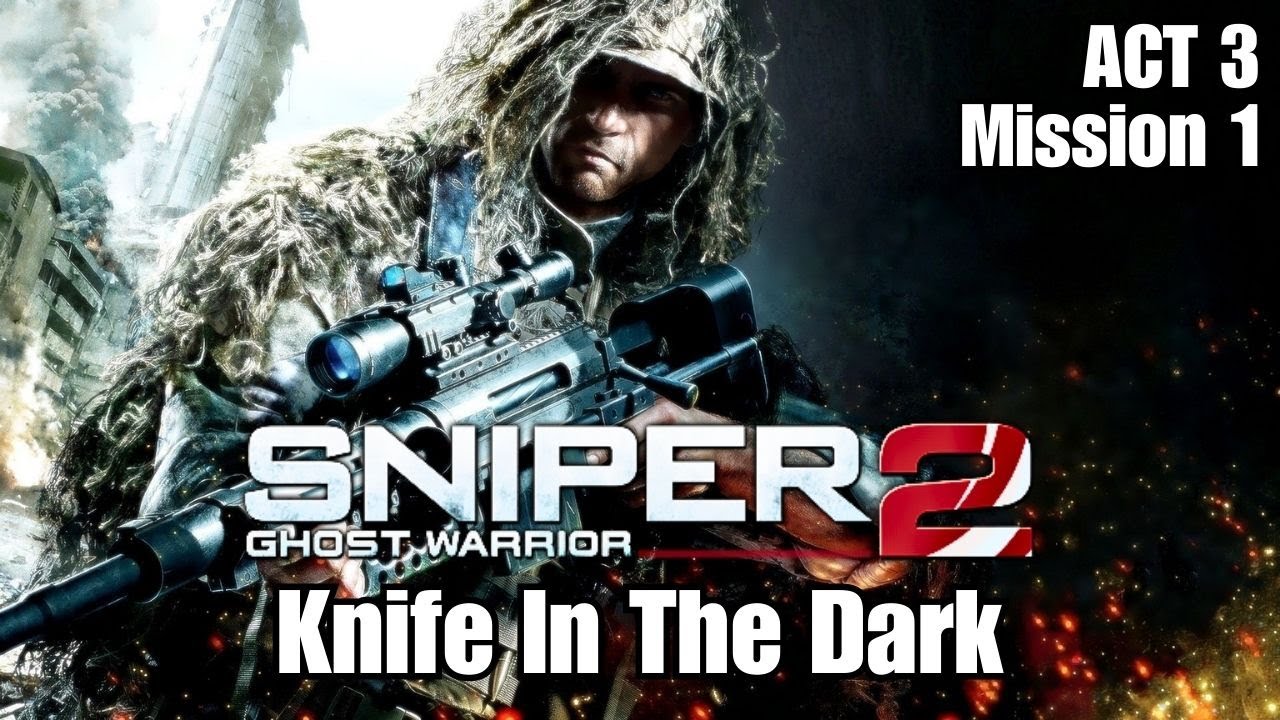 Sniper Ghost Warrior 2 - Knife In The Dark ( ACT 3, Mission 1 )