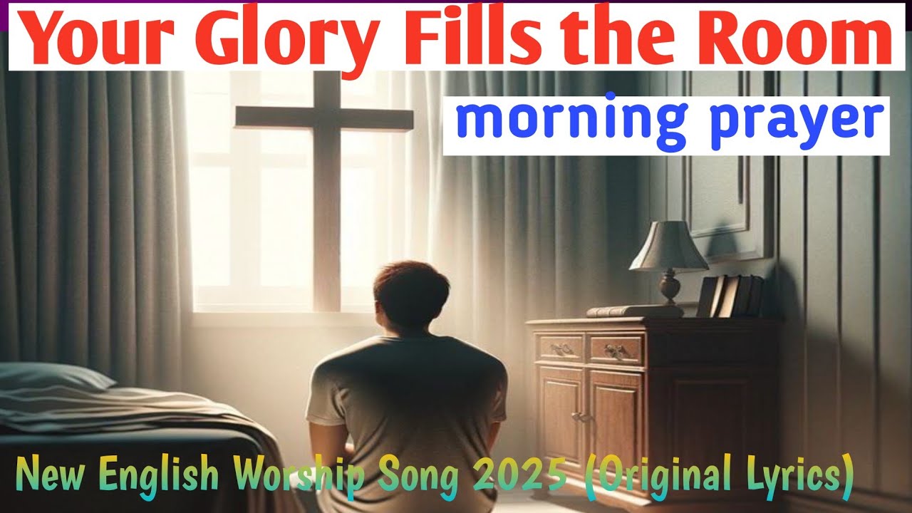 Your Glory Fills the Room | New English Worship Song 2025 (Original Lyrics)