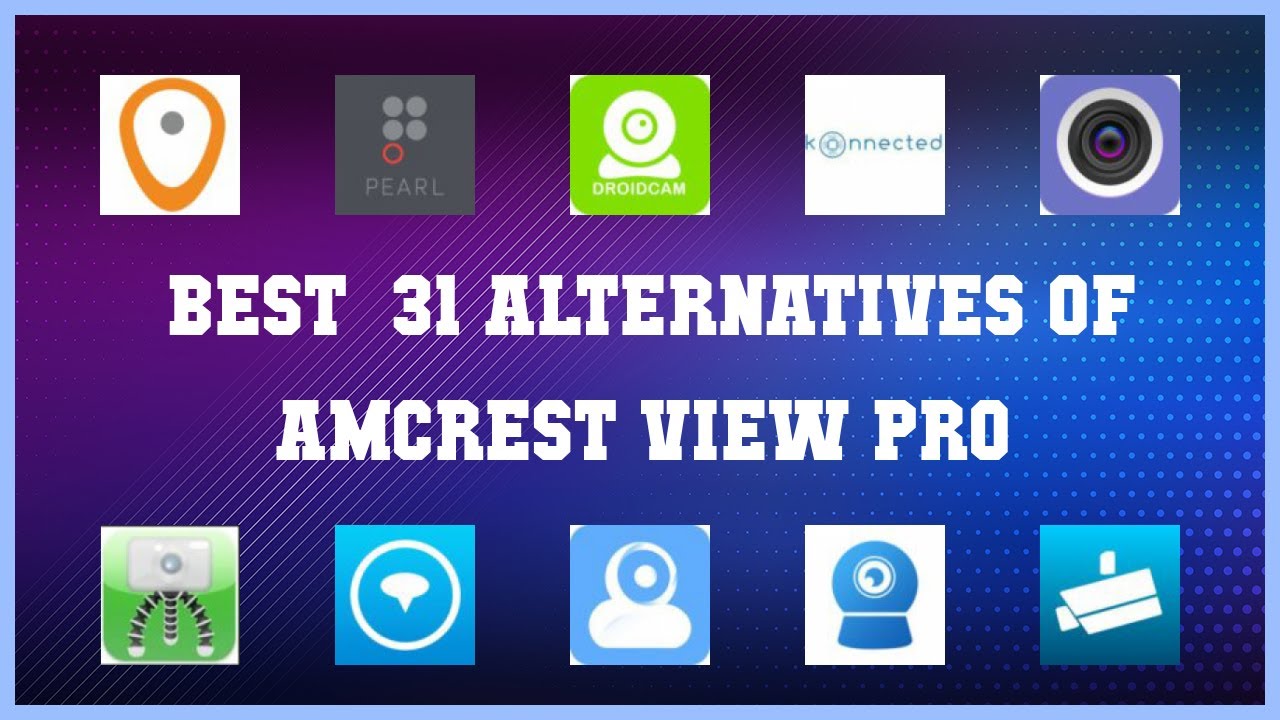 Amcrest View Pro | Top 31 Alternatives of Amcrest View Pro
