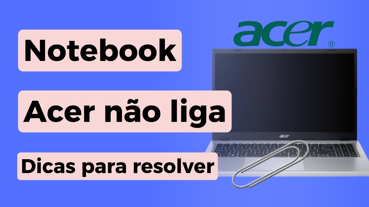Notebook Acer não Liga!!! Dicas para Resolver!