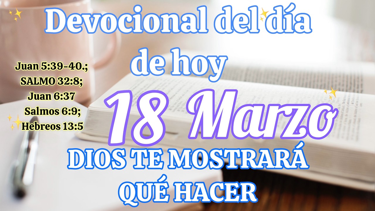 Devocional del día de hoy 18 Marzo | Devocional | Devocionales para empezar el día con Dios