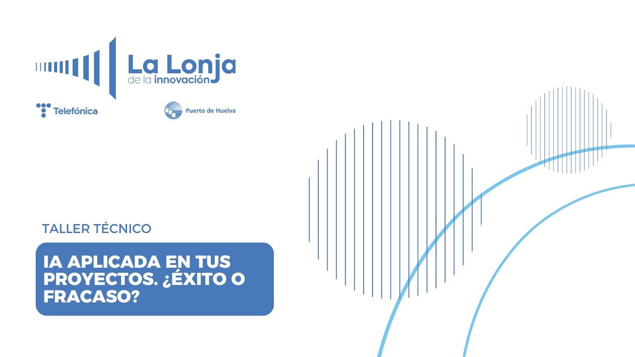Taller Técnico La Lonja de la Innovación: Inteligencia Artificial. Innovación en acción