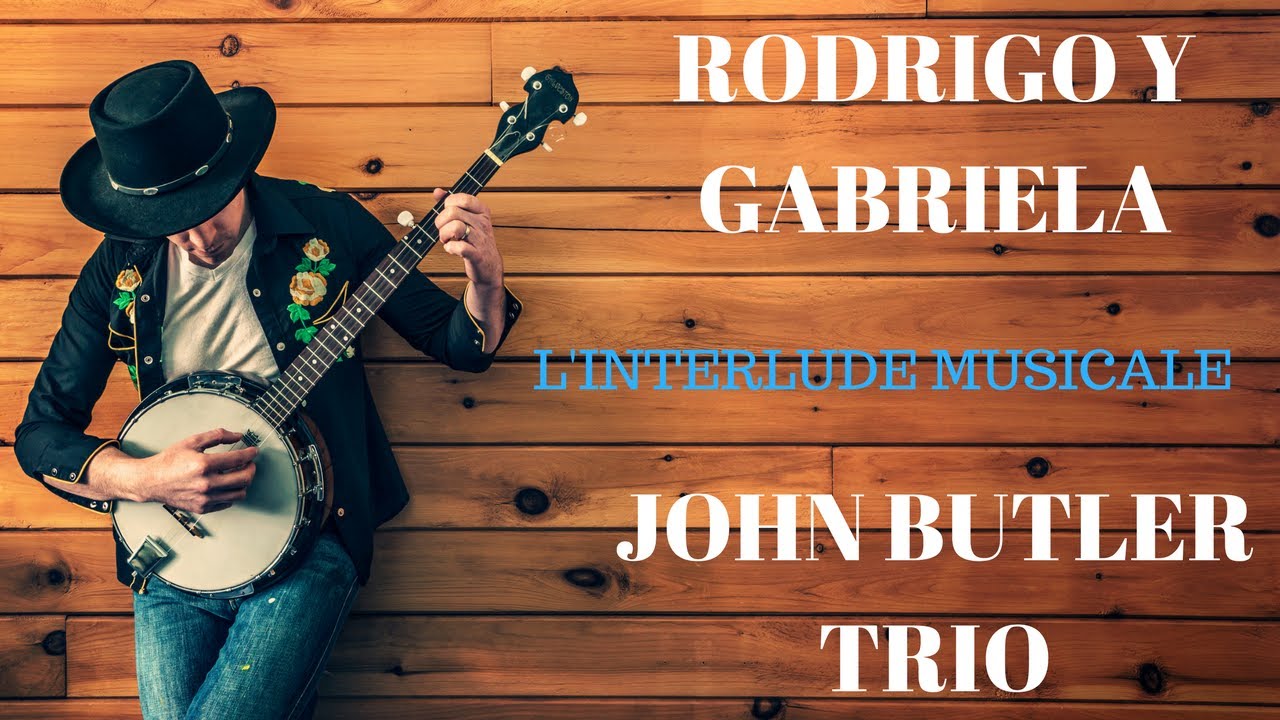 RODRIGO Y GABRIELA - JOHN BUTLER TRIO - L'interlude Musical #4