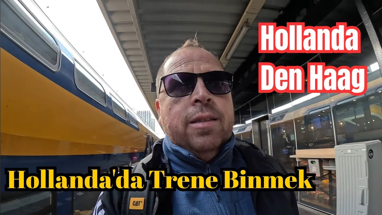 Hollanda Lahey Deen Hag Trenle Gittim Bilet Nasıl Alınır