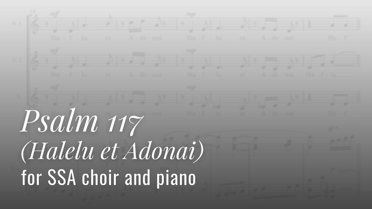 Psalm 117 (SSA choir & piano)  — score video