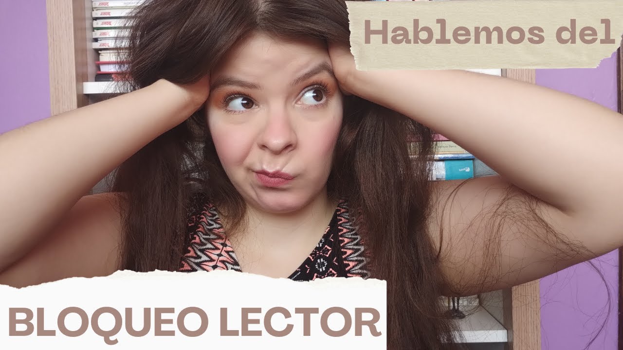¡NO PUEDO LEER MÁS!/ Bloqueo lector