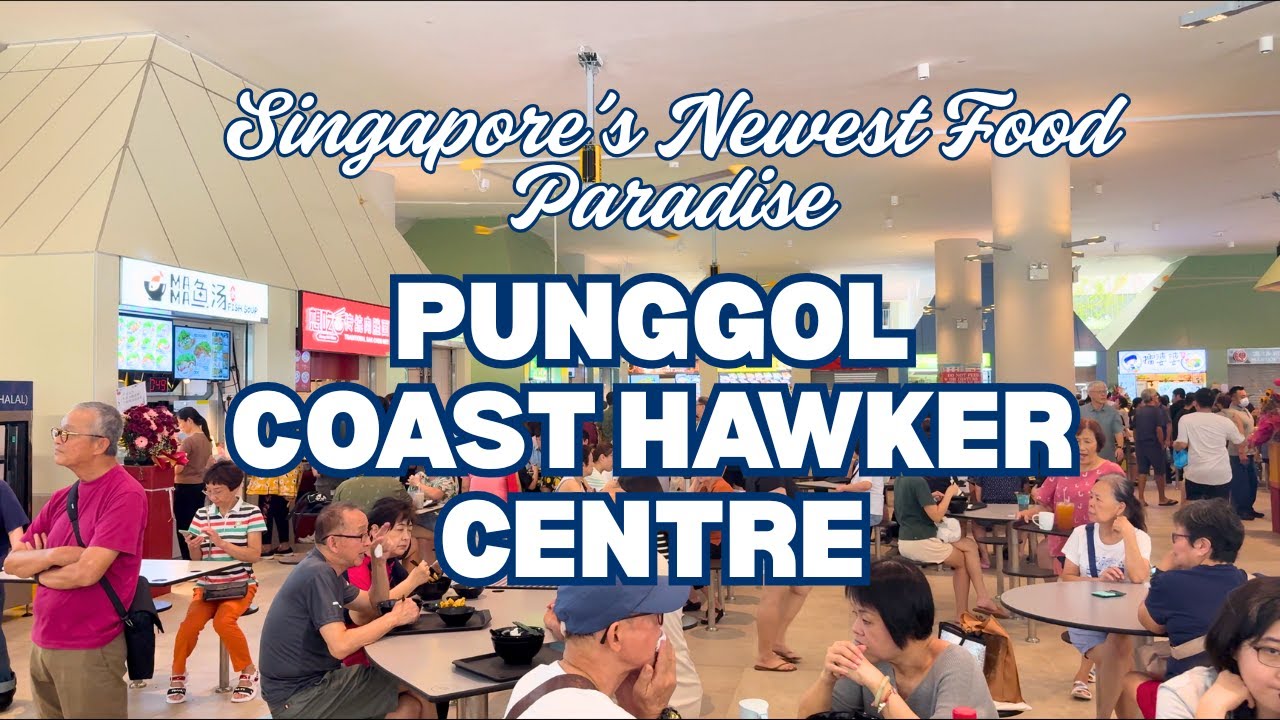 Exploring Punggol Coast Hawker Centre &ndash; Singapore&rsquo;s Newest Food Paradise!