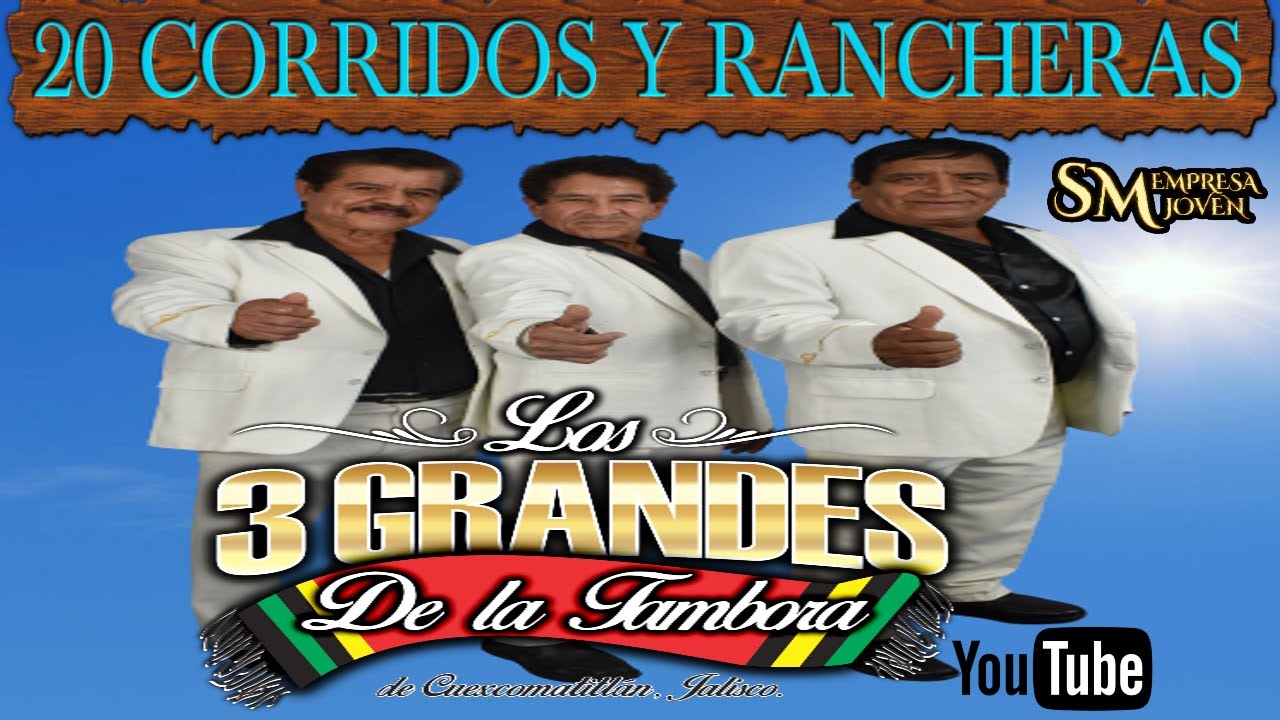 20 CORRIDOS Y RANCHERAS LOS 3 GRANDES DE LA TAMBORA EN VIVO DESDE CUEXCOMATITLAN [Álbum Completo]