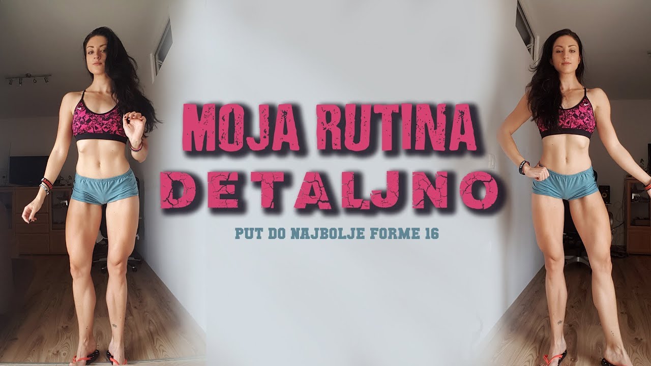 ŠTO SVE RADIM ZA SVOJ CILJ? Rutina-DETALJNO//PutDoNajboljeForme Ep 16