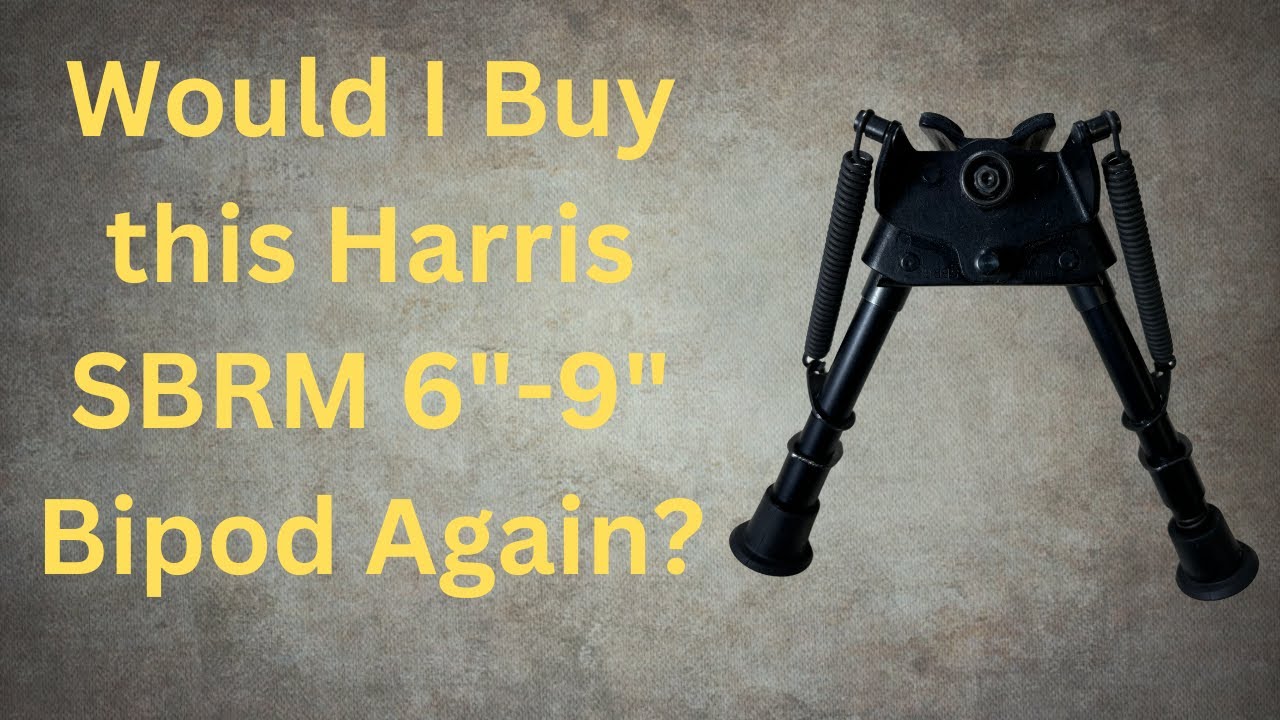 Would I Buy This Harris SBRM 6-9 Bipod Again?