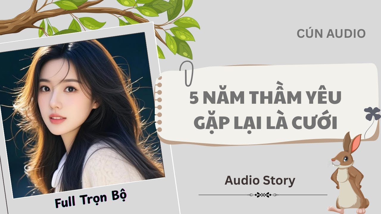[FULL] 5 Năm Thầm Yêu Gặp Lại Là Cưới |Cún Audio
