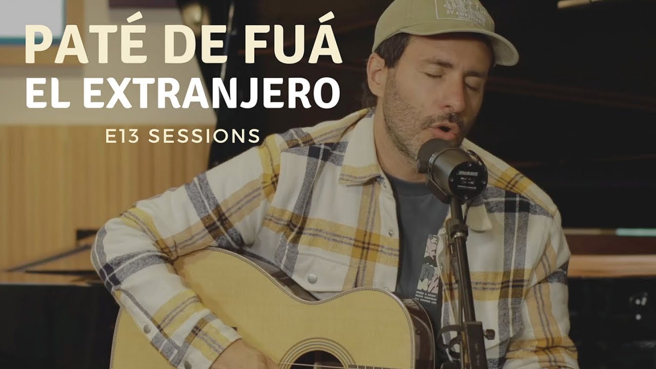 Paté de Fuá - El Extranjero (E13 Sessions) En Vivo desde Estudio 13