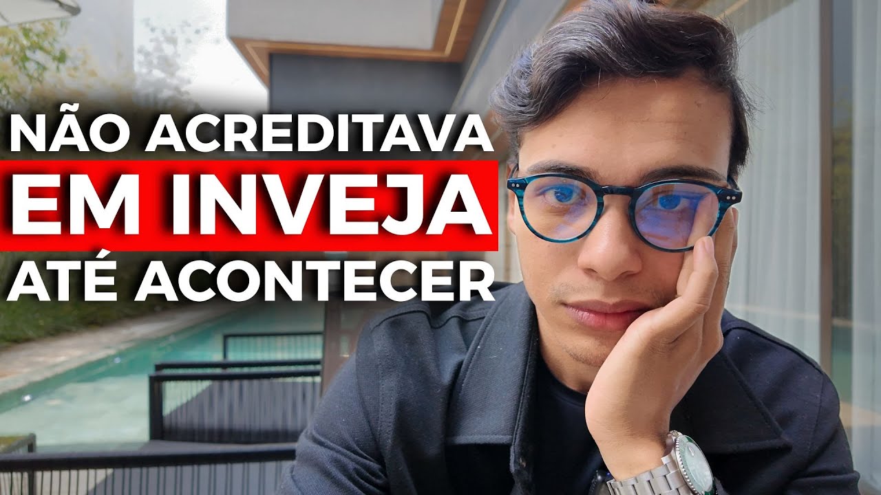 A INVEJA EXISTE E EU ENTENDI ISSO DA PIOR FORMA