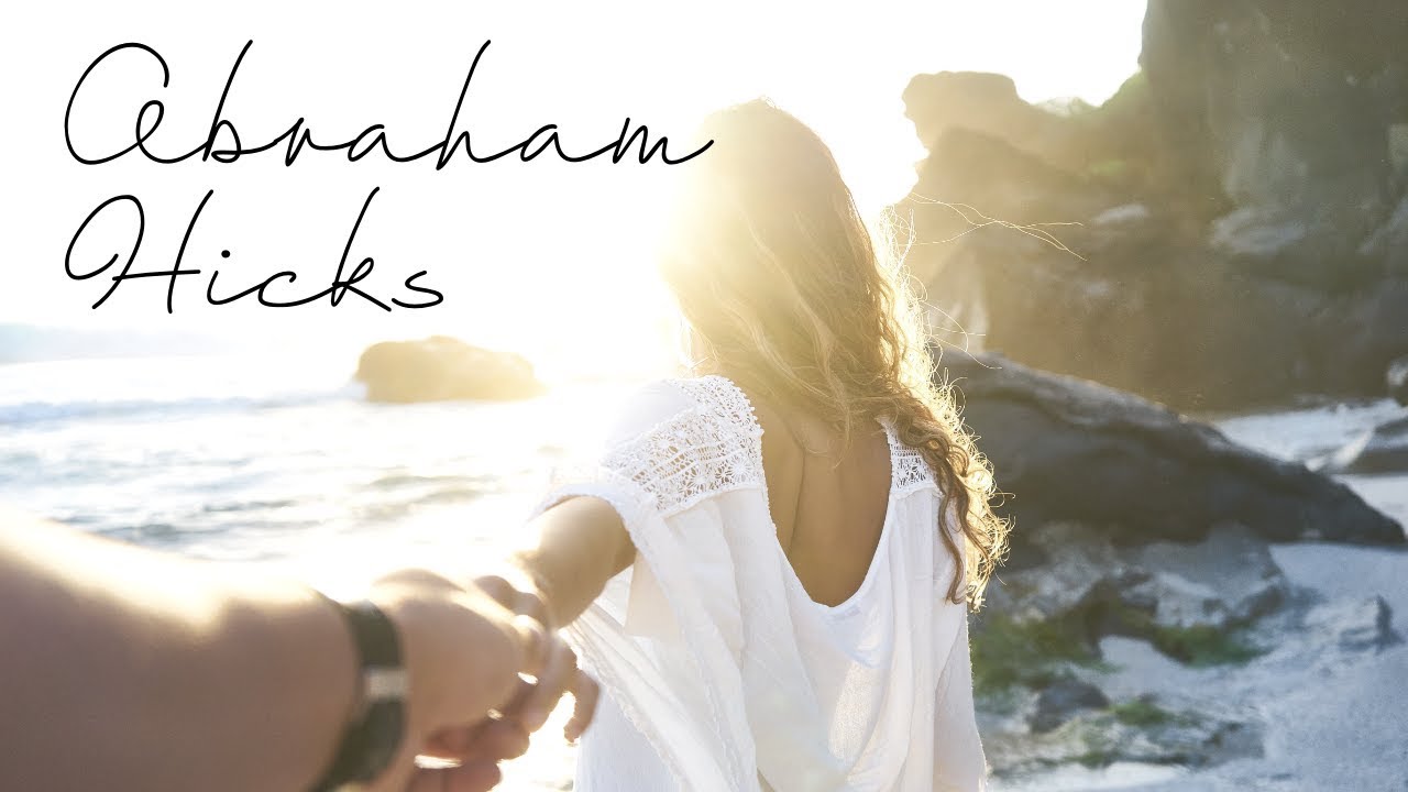 Abraham Hicks: How to Stop Blocking Love