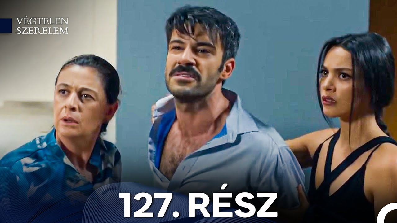 Végtelen Szerelem 127. Rész (Magyar Szinkron)